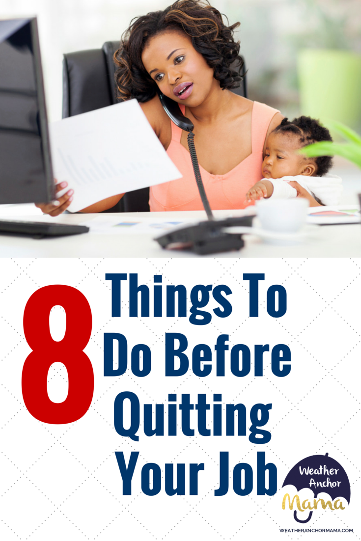 8 Things To Do Before Quitting Your Full Time Job | Weather Anchor Mama
