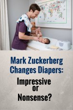 Mark Zuckerberg Changes Diapers; Should We Be Impressed?