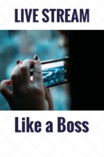 How to Live Stream Like a Boss