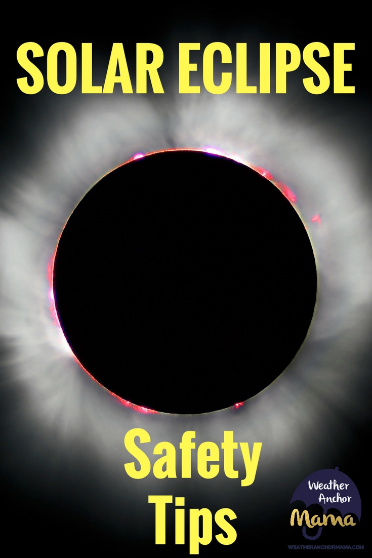 Total Solar Eclipse Safety Tips Weather Anchor Mama